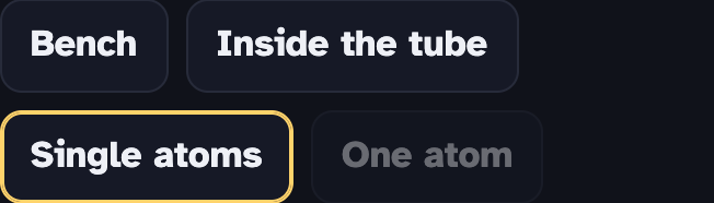 The four Look closer buttons: Bench, Inside the tube, Single atoms and One atom