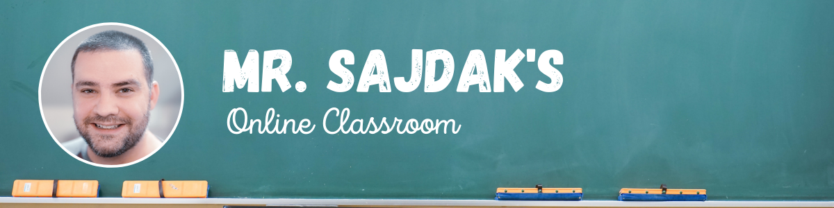 Mr. Sajdak's Online Classroom